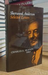 Sherwood Anderson: Selected Letters