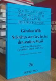 Schriften zur Geschichte der antiken Musik: Mit einer Bibliographie zur antiken Musik 1957-1987- Durchgesehen von Christine Walde