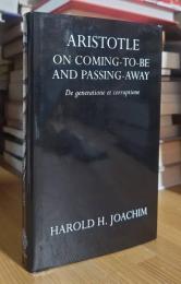 Aristotle: On Coming-to-be and Passing-away. De Generatione et Corruptione.