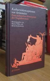 Katharsiskonzeptionen vor Aristoteles: Zum kulturellen Hintergrund des Tragödiensatzes