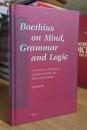 Boethius on Mind, Grammar and Logic: A Study of Boethius' Commentaries on Peri Hermeneias