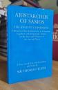 ARISTARCHUS OF SAMOS. THE ANCIENT COPERNICUS A History of Greek Astronomy to Aristarchus Together with Aristarchus's Treatise on the Sizes and Distances of the Sun and Moon