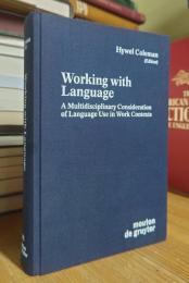 Working with Language: A Multidisciplinary Consideration of Language Use in Work Contexts