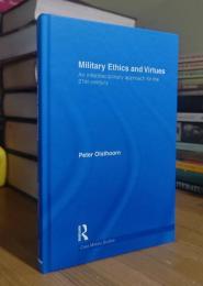 Military Ethics and Virtues: An Interdisciplinary Approach for the 21st Century