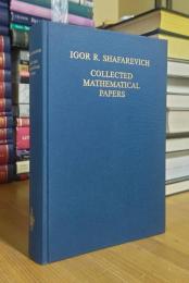 IGOR R. SHAFAREVICH COLLECTED MATHEMATICAL PAPERS.