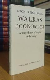 Walras' Economics: A Pure Theory of Capital and Money