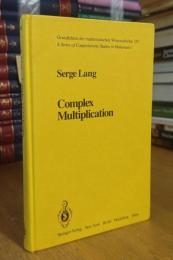 Complex Multiplication (Grundlehren der mathematischen Wissenschaften, 255)
