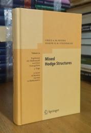 Mixed Hodge Structures (Ergebnisse der Mathematik und ihrer Grenzgebiete. 3. Folge / A Series of Modern Surveys in Mathematics, 52)