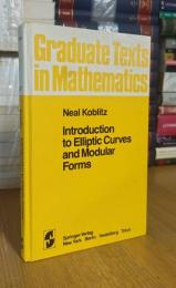Introduction to Elliptic Curves and Modular Forms (Graduate texts in mathematics)