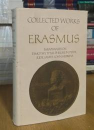 Collected Works of Erasmus: Paraphrases on the Epistles to Timothy, Titus and Philemon, the Epistles of Peter and Jude, the Epistle of James, the Epistles of John, and the Epistle to the Hebrews. Vol.44