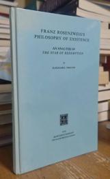 Franz Rosenzweig’s Philosophy of Existence: An Analysis of The Star of Redemption