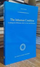The Inhuman Condition: Looking for Difference after Levinas and Heidegger
