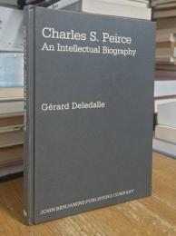 Charles S. Peirce: An intellectual biography