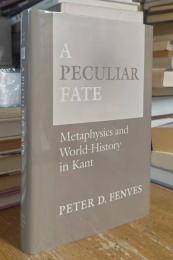 A Peculiar Fate: Metaphysics and World History in Kant