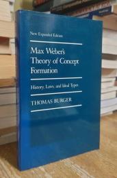 Max Weber's Theory of Concept Formation: History, Laws and Ideal Types