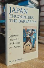 Japan Encounters the Barbarian: Japanese Travellers in America and Europe