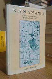 Kanazawa: A Seventeenth-Century Japanese Castle Town