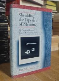 Shredding the Tapestry of Meaning: The Poetry and Poetics of Kitasono Katue (1902-1978)