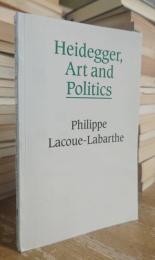Heidegger, Art, and Politics: The Fiction of the Political