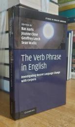 The Verb Phrase in English: Investigating Recent Language Change with Corpora