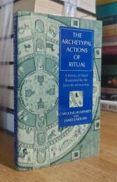 The Archetypal Actions of Ritual: A Theory of Ritual Illustrated by the Jain Rite of Worship