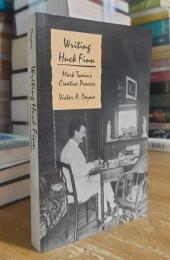 Writing "Huck Finn": Mark Twain's Creative Process
