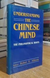 Understanding the Chinese Mind: The Philosophical Roots