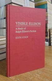 Visible Ellison: A Study of Ralph Ellison's Fiction