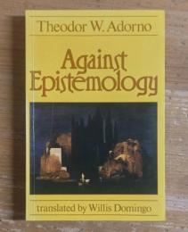 Against Epistemology: A Metacritique. Studies in Husserl and the Phenomenological Antinomies