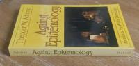 Against Epistemology: A Metacritique. Studies in Husserl and the Phenomenological Antinomies