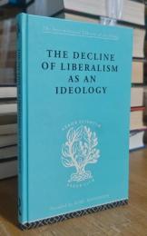 The Decline of Liberalism as an Ideology: With Particular Reference to German Politico-Legal Thought
