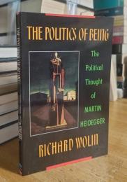 The Politics of Being: The Political Thought of Martin Heidegger