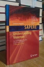 Understanding Violence. The Intertwining of Morality, Religion and Violence: A Philosophical Stance