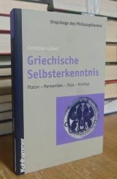 Griechische Selbsterkenntnis. Platon - Parmenides - Stoa - Aristipp.