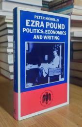 Ezra Pound: Politics, Economics and Writings: A Study of the Cantos