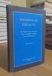 Speaking of Equality: An Analysis of the Rhetorical Force of 'Equality' in Moral and Legal Discourse