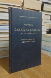 Tatian: Oratio ad Graecos and Fragments (Oxford Early Christian Texts)