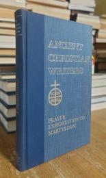 Prayer, Exhortation to Martyrdom (Ancient Christian Writers series, No. 19)