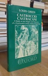 Castruccio Castracani: A Study on the Origins and Character of a Fourteenth-Century Italian Despotism