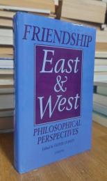 Friendship East and West: Philosophical Perspectives