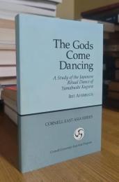The Gods Come Dancing: A Study of the Ritual Dance of Yamabushi Kagura
