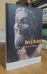 Born of the Earth: Myth and Politics in Athens