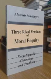 Three Rival Versions of Moral Enquiry: Encyclopaedia, Genealogy, and Tradition