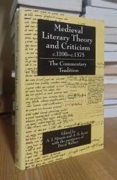 Medieval Literary Theory and Criticism c.1100-c.1375: The Commentary-Tradition