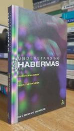 Understanding Habermas: Communicative Action and Deliberative Democracy