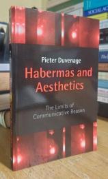 Habermas and Aesthetics: The Limits of Communicative Reason