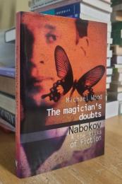 THE MAGICIANS DOUBTS: Nabokov and the risks of fiction