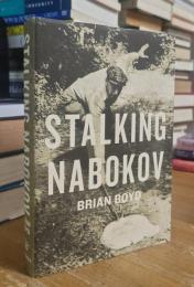 Stalking Nabokov: SELECTED ESSAYS