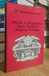 Worlds in Regression: Some Novels of Vladimir Nabokov