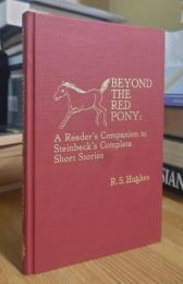 Beyond the Red Pony: A Reader's Companion to Steinbeck's Complete Short Stories